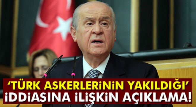 Bahçeli, 'DEAŞ'ın 2 Türk askerini yaktığı iddialarına' ilişkin konuştu