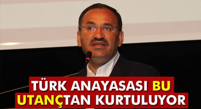 Bozdağ: 'Türk anayasası, siviller ile askerlerin ayrı hukuka sahip olması utancından kurtarılıyor'