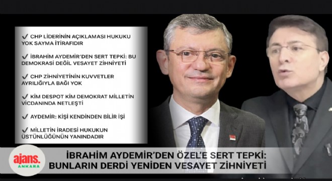 CHP Genel Başkanı'nın itirafına Aydemir'den sert tepki: Demokrasi değil, vesayet zihniyeti