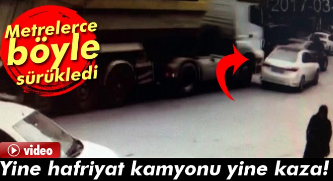 İstanbul'da hafriyat kamyonu önüne kattığı aracı metrelerce sürükledi