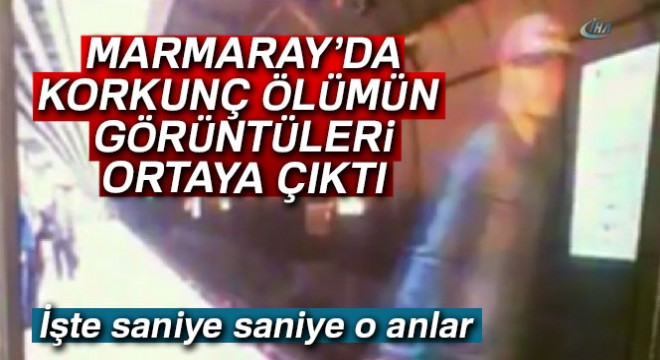 Marmaray'da korkunç ölümün görüntüleri ortaya çıktı