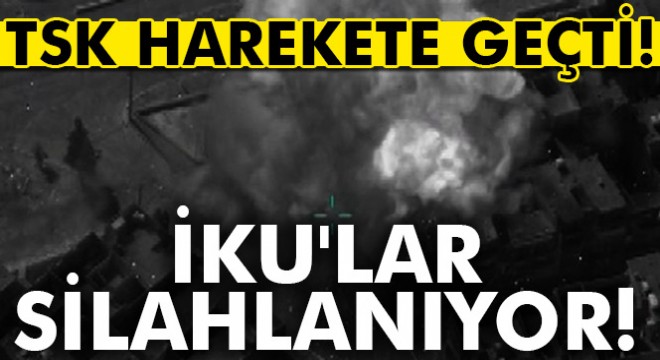 TSK harekete geçti! İKU'lar silahlanıyor